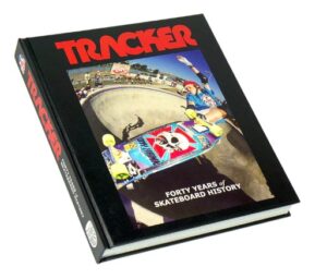 Tracker Forty Years Of Skateboard History Hard Copy Book